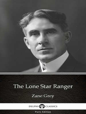 cover image of The Lone Star Ranger by Zane Grey--Delphi Classics (Illustrated)